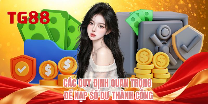 Các quy định quan trọng để nạp số dư thành công 