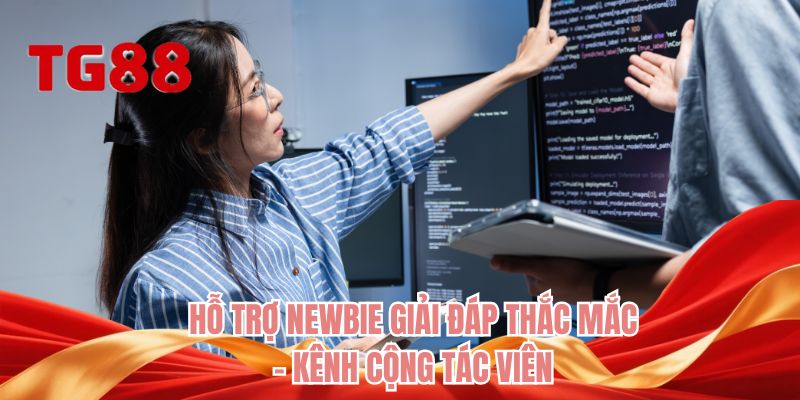 Hỗ trợ newbie giải đáp thắc mắc - Kênh cộng tác viên