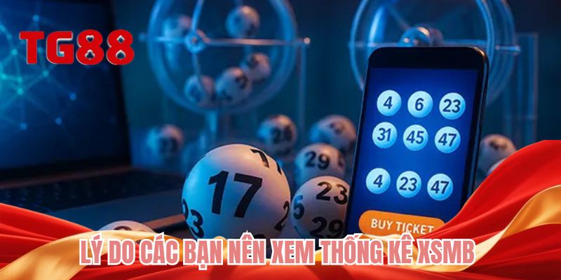 Lý do các bạn nên xem thống kê XSMB 