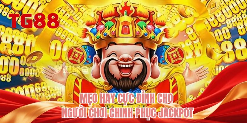 Mẹo hay cực đỉnh cho người chơi chinh phục Jackpot
