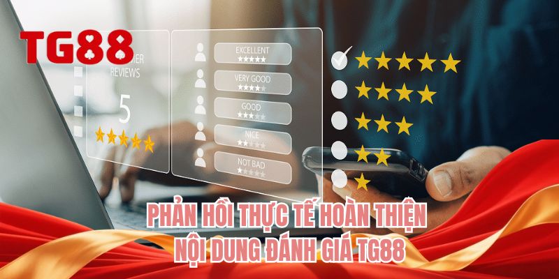 Phản hồi thực tế hoàn thiện nội dung đánh giá TG88