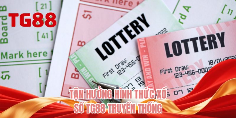 Tận hưởng hình thức xổ số TG88 truyền thống