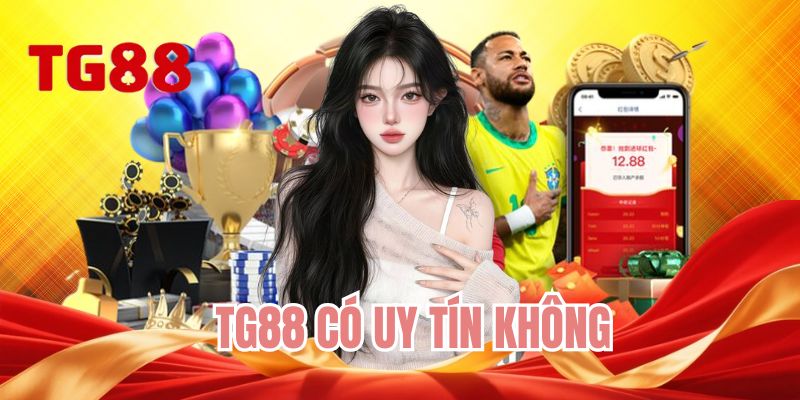TG88 có uy tín không